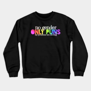 No Gender. Only Puns Crewneck Sweatshirt